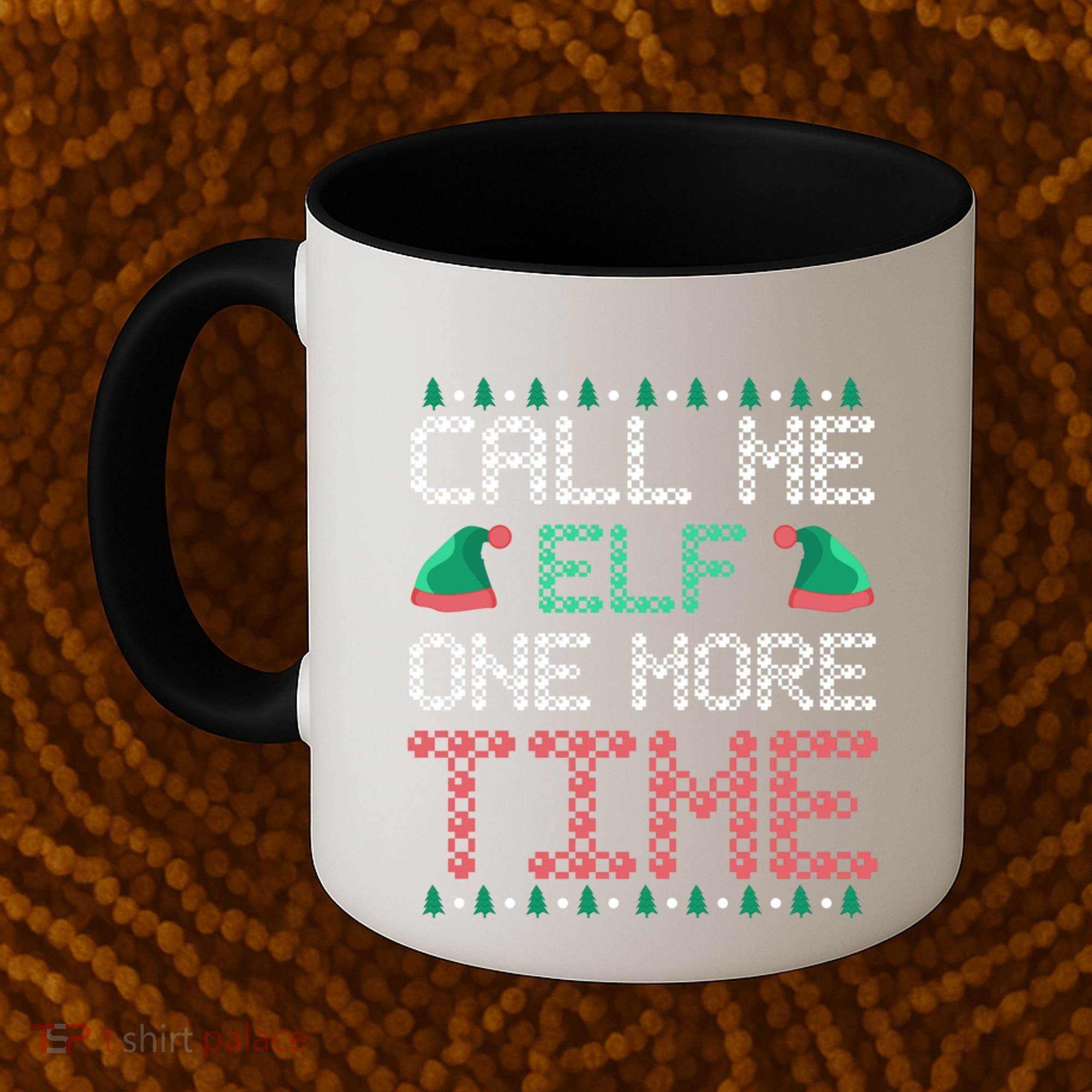 Call Me Elf One More Time Gift Coffee Mug