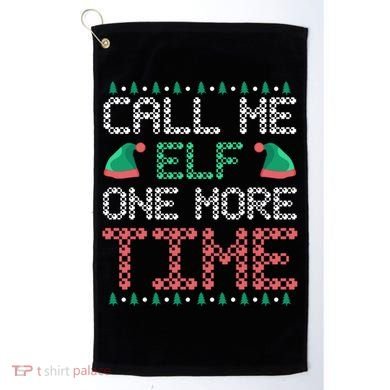 Call Me Elf One More Time Gift Golf Towel