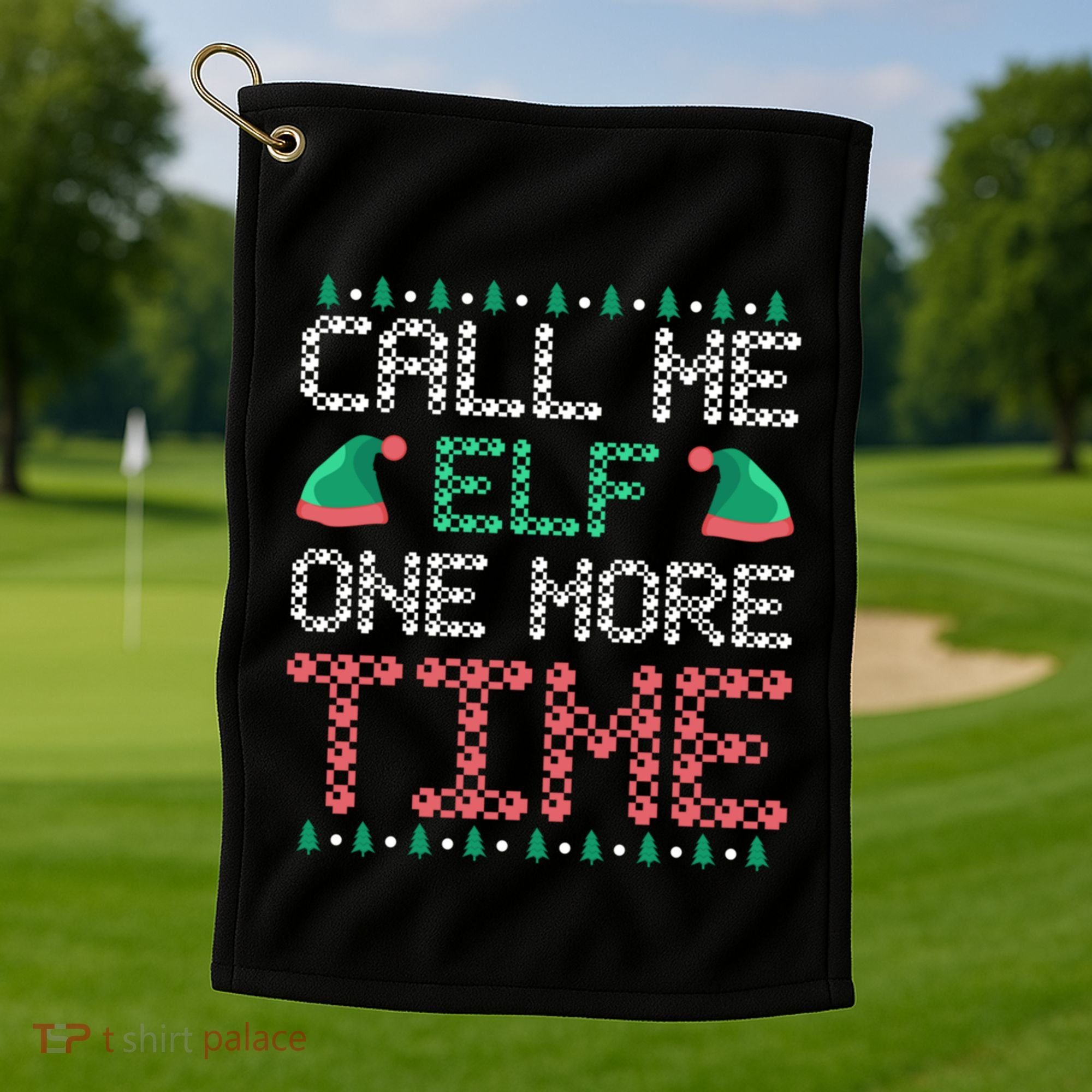 Call Me Elf One More Time Gift Golf Towel