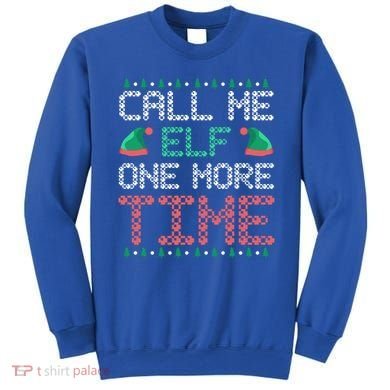Call Me Elf One More Time Gift Sweatshirt