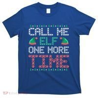 Call Me Elf One More Time Gift T-Shirt thumb 0