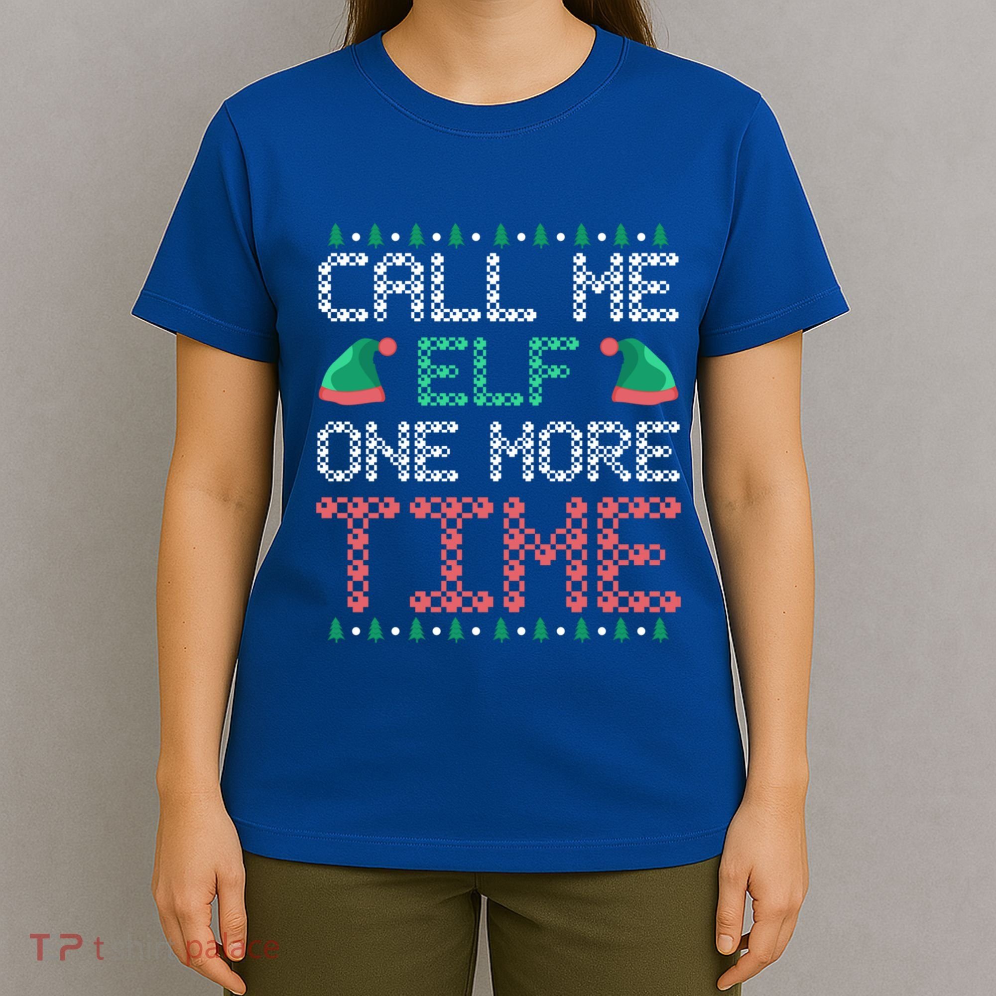 Call Me Elf One More Time Gift T-Shirt