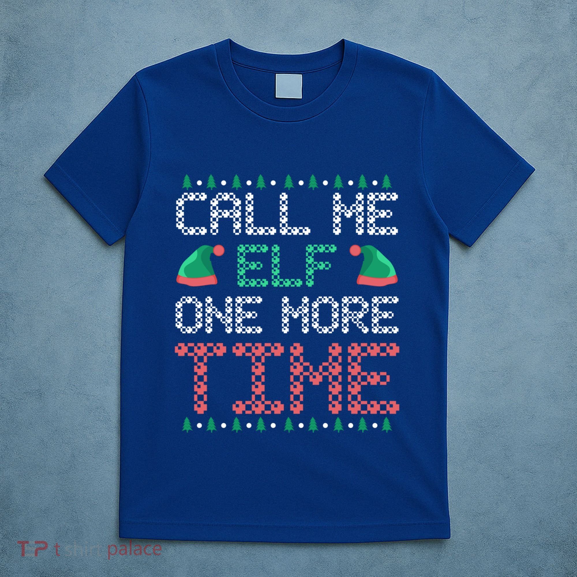 Call Me Elf One More Time Gift T-Shirt