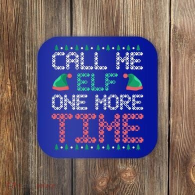Call Me Elf One More Time Gift Coaster