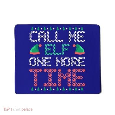 Call Me Elf One More Time Gift Mousepad