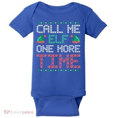 Call Me Elf One More Time Gift Baby Bodysuit
