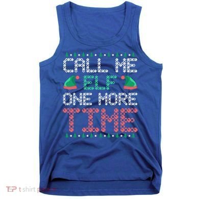 Call Me Elf One More Time Gift Tank Top