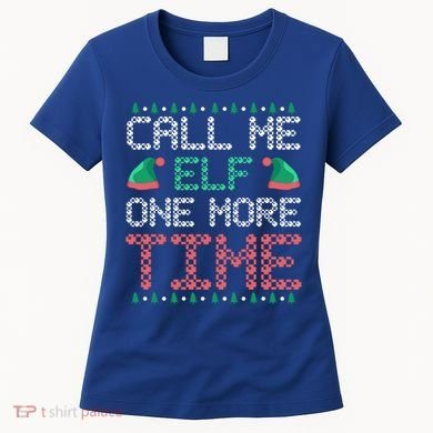 Call Me Elf One More Time Gift Women's T-Shirt