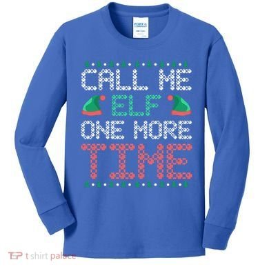 Call Me Elf One More Time Gift Kids Long Sleeve Shirt