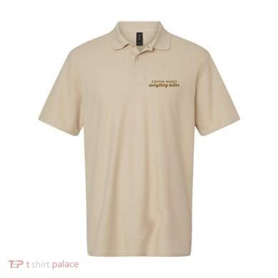 Coffee Makes Everything Better Polo