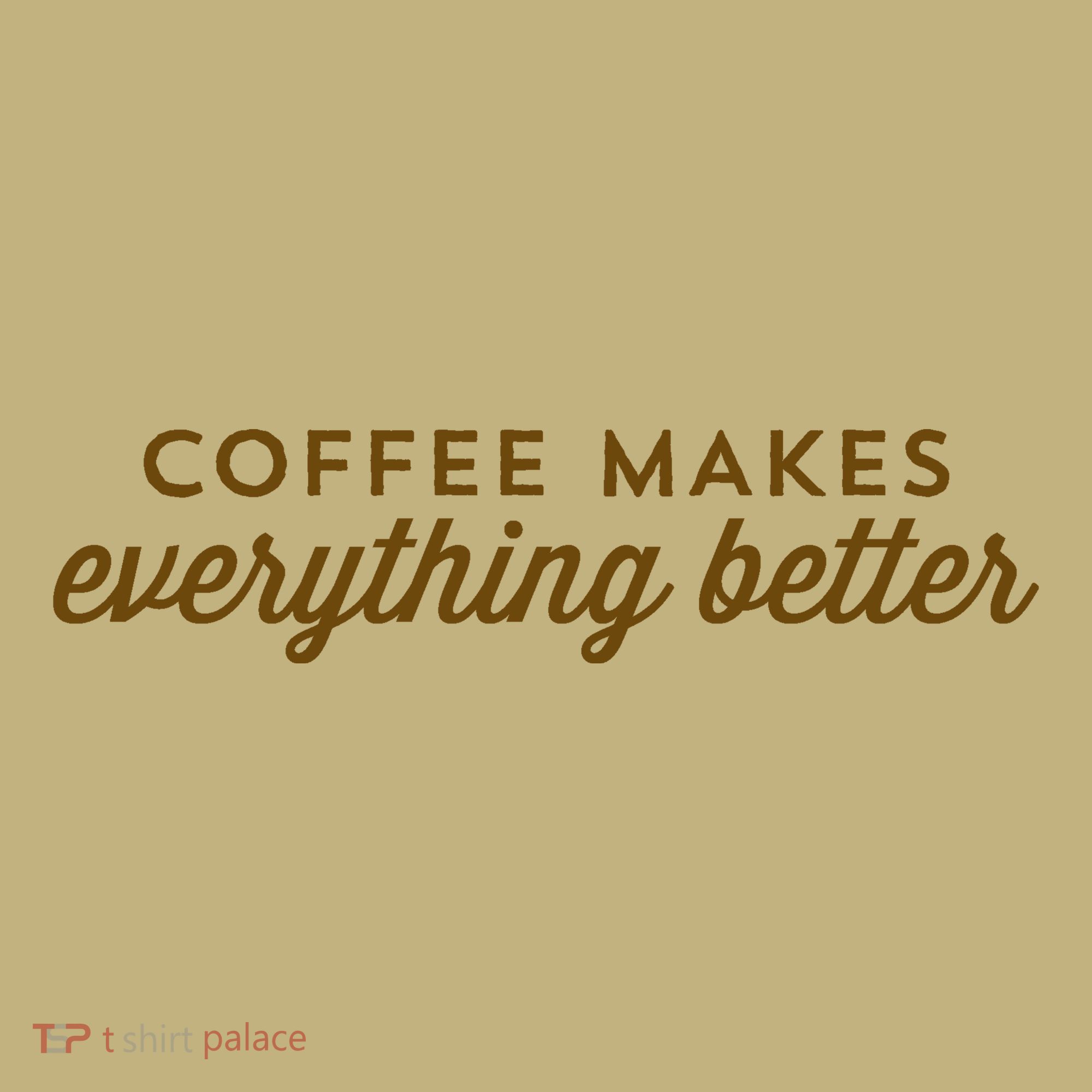 Coffee Makes Everything Better Polo
