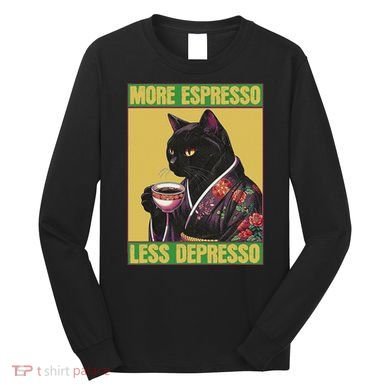 Cat More Espresso Less Depresso Long Sleeve Shirt
