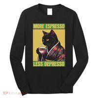 Cat More Espresso Less Depresso Long Sleeve Shirt thumb 0