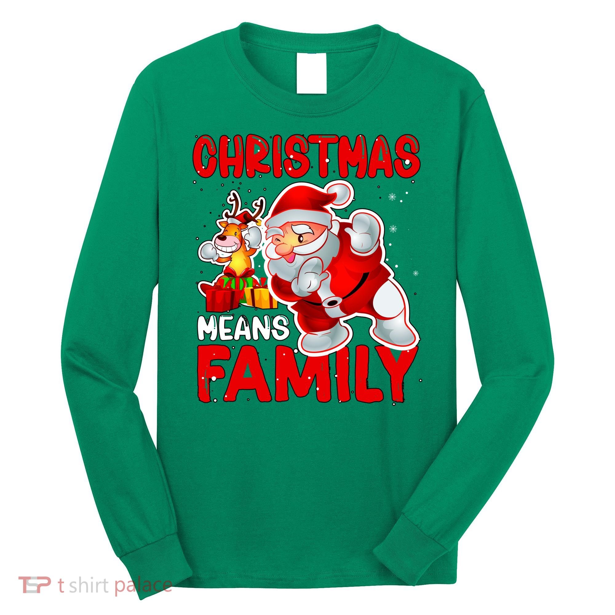 Christmas Means Family Santa Reindeer Long Sleeve Shirt