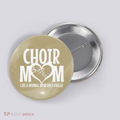 Choir Mom Funny Singing Singer Button