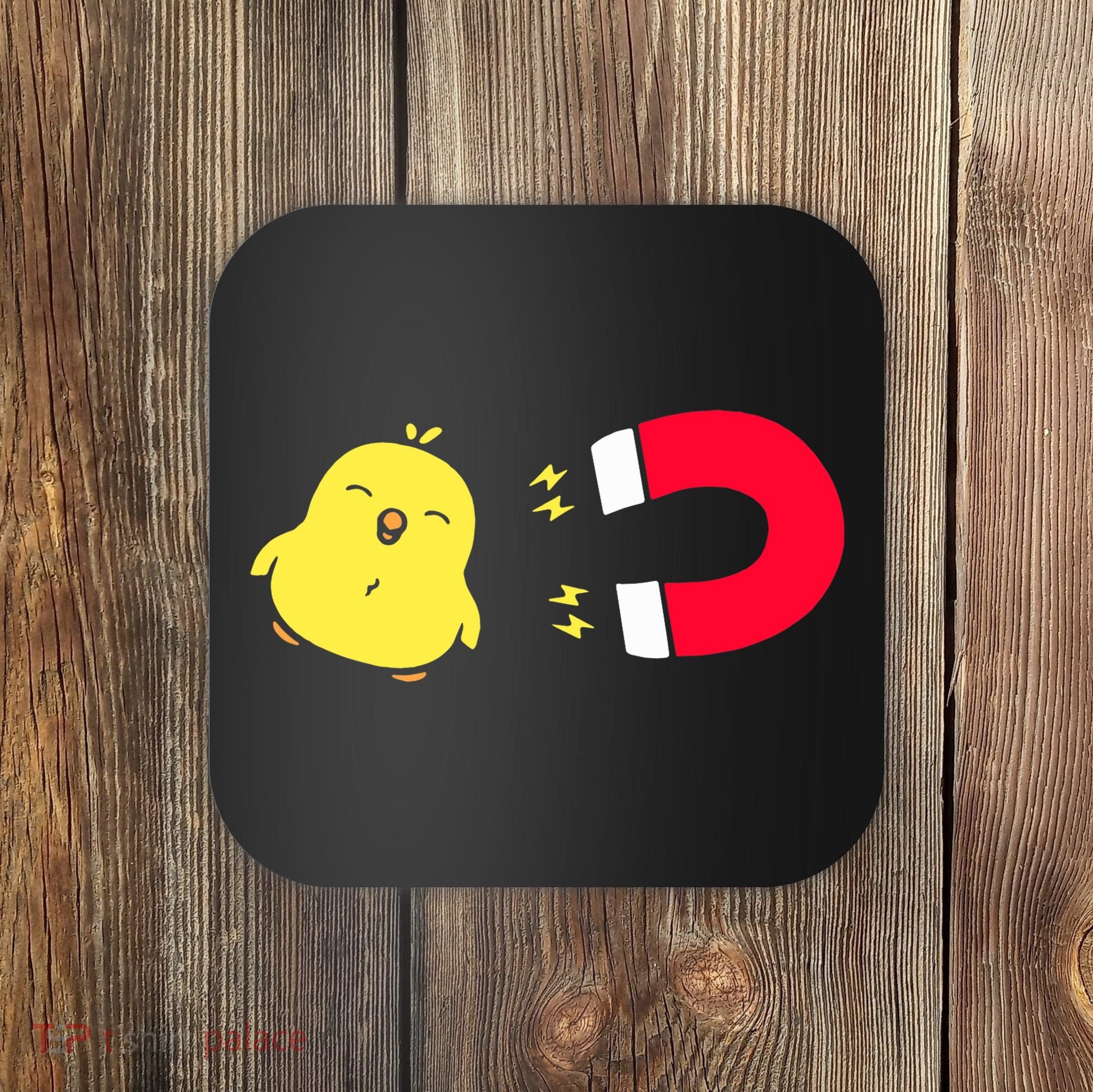 Chick Magnet Funny Coaster