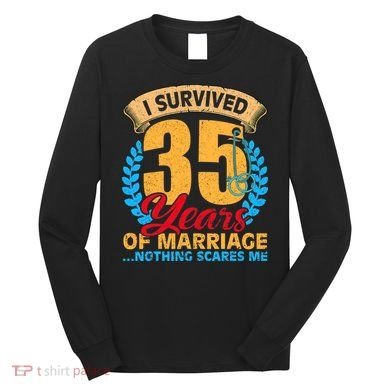Couples Married for 35 years Funny 35th wedding anniversary Long Sleeve Shirt
