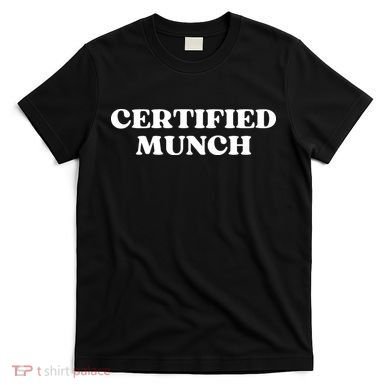 Certified Munch Funny Certified Munch T-Shirt