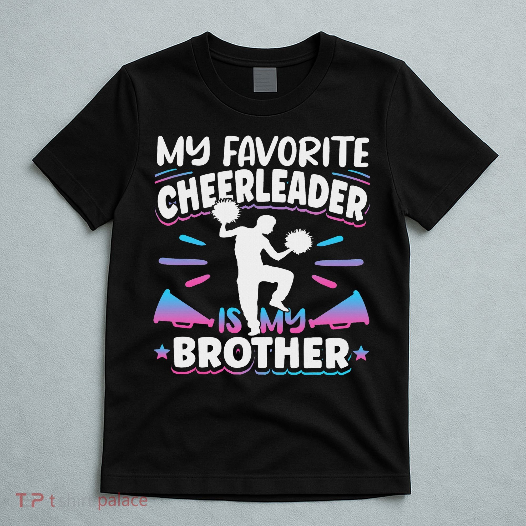 Cheerleading My Favorite Cheerleader Is My Brother T-Shirt