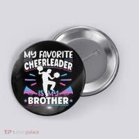 Cheerleading My Favorite Cheerleader Is My Brother Button thumb 0