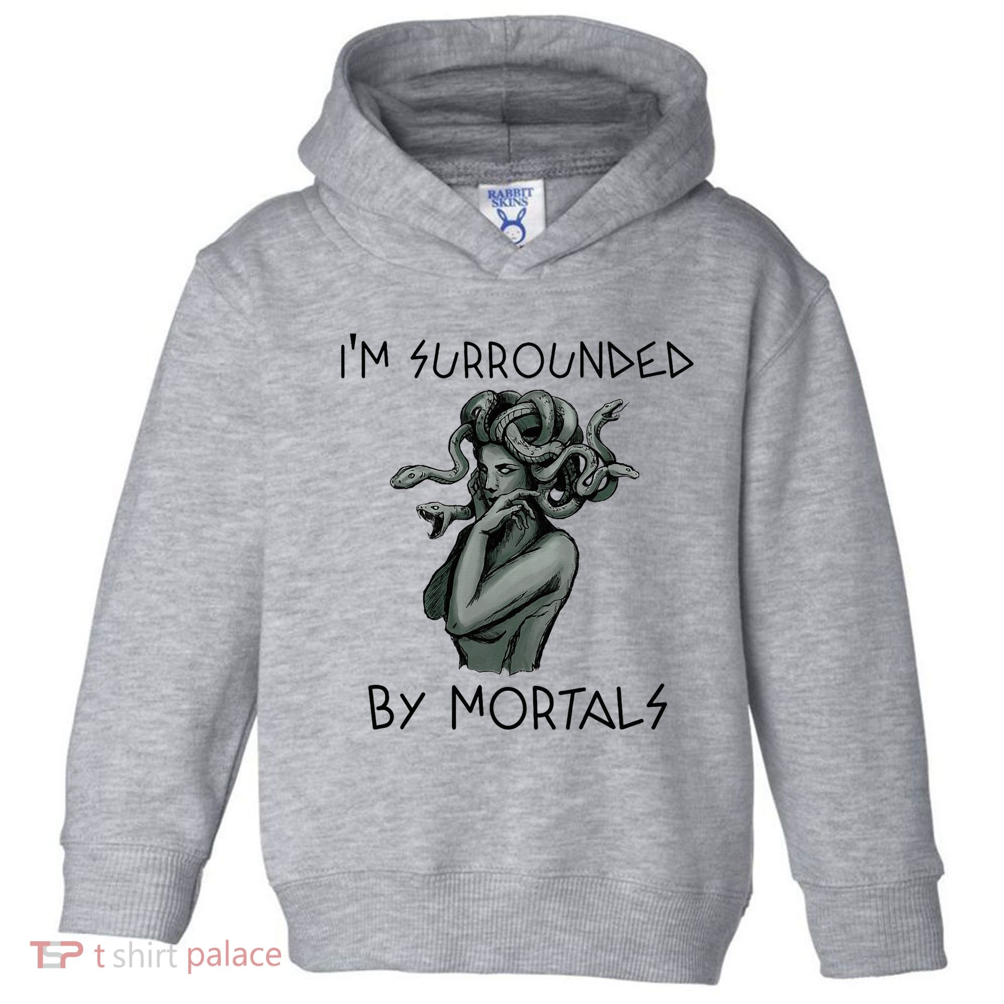 Cool Medusa Greek Mythology IM Surrounded By Mortals Toddler Hoodie