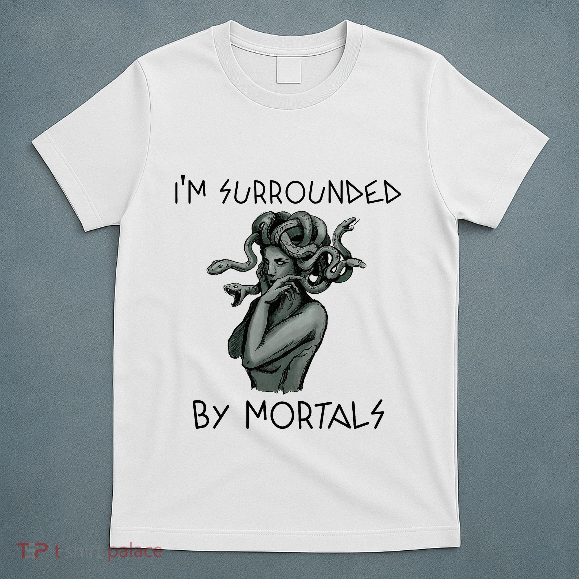 Cool Medusa Greek Mythology IM Surrounded By Mortals T-Shirt