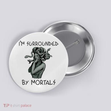 Cool Medusa Greek Mythology IM Surrounded By Mortals Button