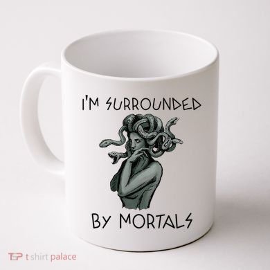 Cool Medusa Greek Mythology IM Surrounded By Mortals Coffee Mug