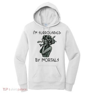 Cool Medusa Greek Mythology IM Surrounded By Mortals Women's Hoodie