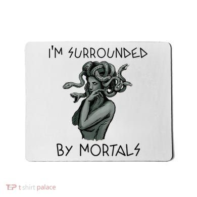 Cool Medusa Greek Mythology IM Surrounded By Mortals Mousepad