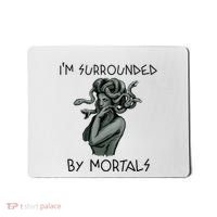 Cool Medusa Greek Mythology IM Surrounded By Mortals Mousepad thumb 0