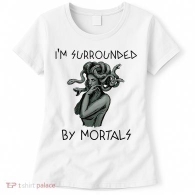 Cool Medusa Greek Mythology IM Surrounded By Mortals Women's T-Shirt