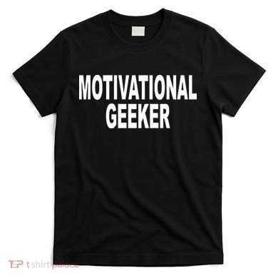 Cr1tter Motivational Geeker T-Shirt