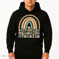 Caffeinated Medicated Hydrated Funny Nurse Teacher Saying Hoodie thumb 2