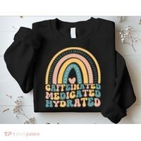 Caffeinated Medicated Hydrated Funny Nurse Teacher Saying Sweatshirt thumb 2