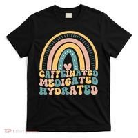 Caffeinated Medicated Hydrated Funny Nurse Teacher Saying T-Shirt thumb 0