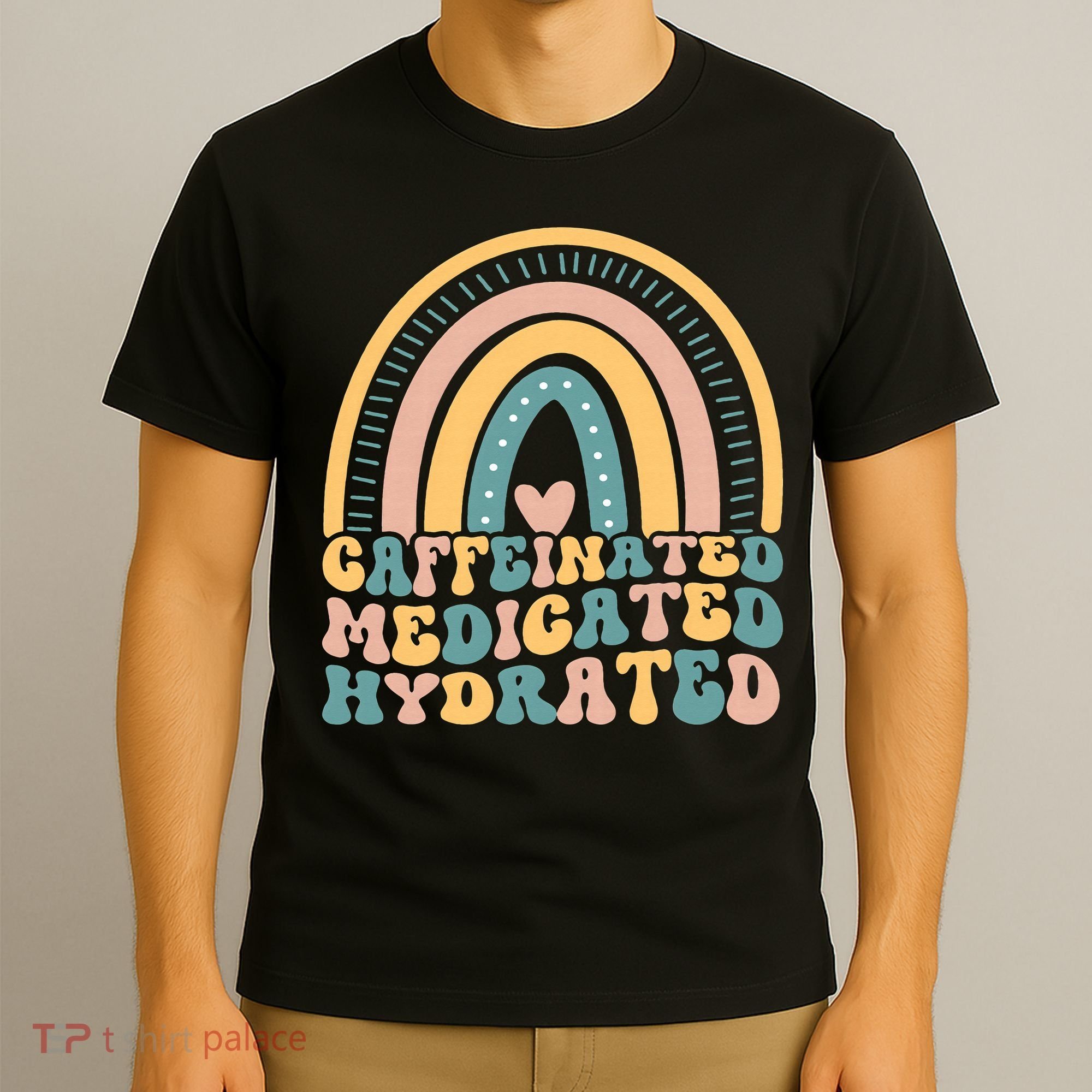 Caffeinated Medicated Hydrated Funny Nurse Teacher Saying T-Shirt