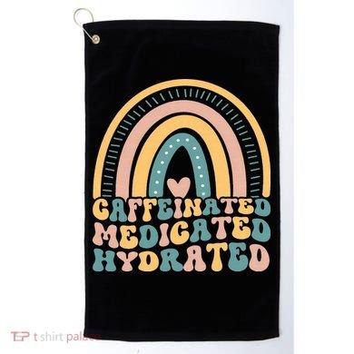 Caffeinated Medicated Hydrated Funny Nurse Teacher Saying Golf Towel