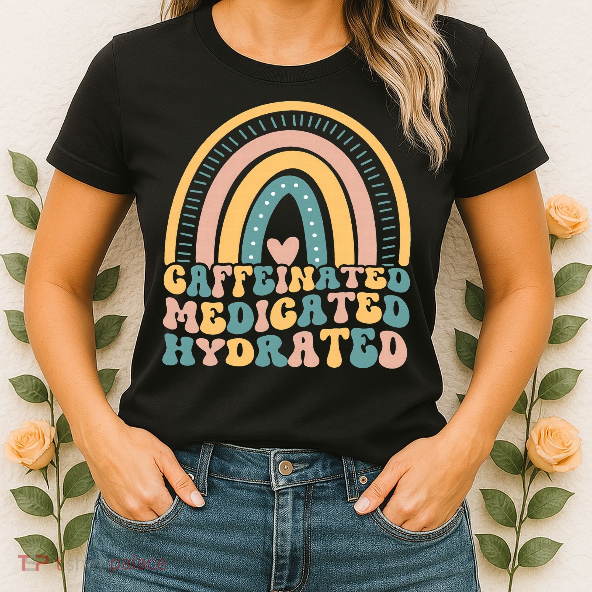 Caffeinated Medicated Hydrated Funny Nurse Teacher Saying Women's T-Shirt