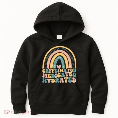 Caffeinated Medicated Hydrated Funny Nurse Teacher Saying Kids Hoodie
