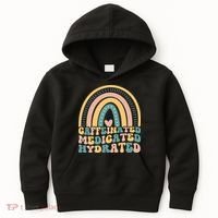 Caffeinated Medicated Hydrated Funny Nurse Teacher Saying Kids Hoodie thumb 0