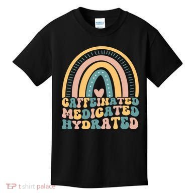 Caffeinated Medicated Hydrated Funny Nurse Teacher Saying Kids T-Shirt