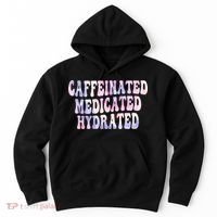 Caffeinated Medicated Hydrated Funny Saying Nurse Teacher Hoodie thumb 0