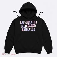 Caffeinated Medicated Hydrated Funny Saying Nurse Teacher Hoodie thumb 0