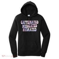 Caffeinated Medicated Hydrated Funny Saying Nurse Teacher Women's Hoodie thumb 0