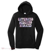 Caffeinated Medicated Hydrated Funny Saying Nurse Teacher Women's Hoodie thumb 0