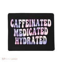 Caffeinated Medicated Hydrated Funny Saying Nurse Teacher Mousepad thumb 0