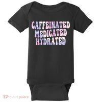 Caffeinated Medicated Hydrated Funny Saying Nurse Teacher Baby Bodysuit thumb 0