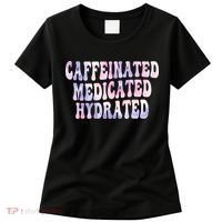 Caffeinated Medicated Hydrated Funny Saying Nurse Teacher Women's T-Shirt thumb 0
