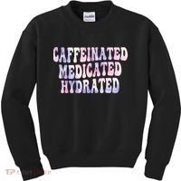 Caffeinated Medicated Hydrated Funny Saying Nurse Teacher Kids Sweatshirt thumb 0